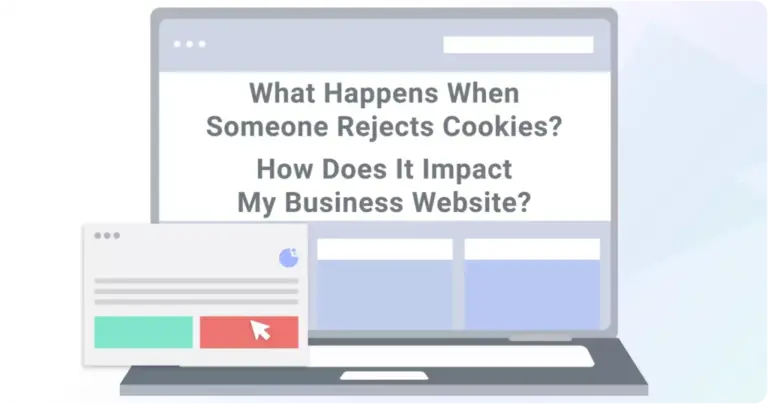 What Happens When Someone Rejects Cookies? How Does It Impact My Business Website?